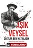 Aşık Veysel Dostlar Beni Hatırlasın