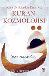 Kara Deliklerden Kıyamete Kur'an Kozmolojisi