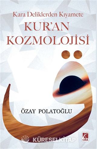 Kara Deliklerden Kıyamete Kur'an Kozmolojisi