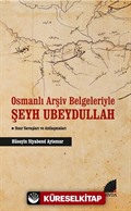 Osmanlı Arşiv Belgeleriyle Şeyh Ubeydullah