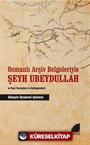 Osmanlı Arşiv Belgeleriyle Şeyh Ubeydullah