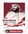 Hatıralarım / Tecrübelerim ve Tanıklığım