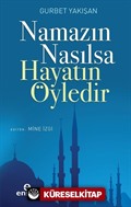 Namazın Nasılsa Hayatın Öyledir