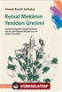 Kutsal Mekanın Yeniden Üretimi
