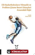Elit Basketbolcuların Yılmazlık ve Problem Çözme Beceri Düzeyleri Arasındaki İlişki