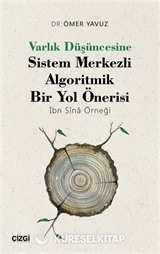 Varlık Düşüncesine Sistem Merkezli Algoritmik Bir Yol Önerisi (İbn Sîna Örneği)