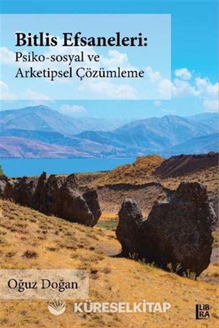 Bitlis Efsaneleri - Psiko-Sosyal ve Arketipsel Çözümleme