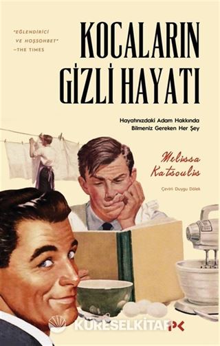 Kocaların Gizli Hayatı / Hayatınızdaki Adam Hakkında Bilmeniz Gereken Her Şey
