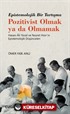 Epistemolojik Bir Tartışma Pozitivist Olmak ya da Olmamak Hasan-Ali Yücel ve Nusret Hızır'ın Epistemolojik Düşünceleri