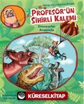 Profesör'ün Sihirli Kalemi Dinozorlar Arasında