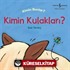 Kimin Kulakları? Kimin Bunlar?