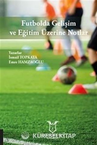 Futbolda Gelişim ve Eğitim Üzerine Notlar