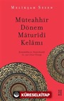 Müteahhir Dönem Maturidi Kelamı / Şemsüddin es-Semerkandi (ö. 722/1322) Örneği