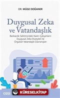 Duygusal Zeka ve Vatandaşlık (Bankacılık Sektöründeki Kadın Çalışanların Duygusal Zeka Düzeyleri ile Örgütsel Vatandaşlık Davranışları)