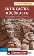 Antik Çağ'da Küçük Asya: Hititlerden Constantinus'a