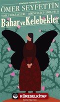 Bahar Ve Kelebekler Toplu Hikayeleri Günümüz Türkçesiyle Birinci Cilt (1902-1911)