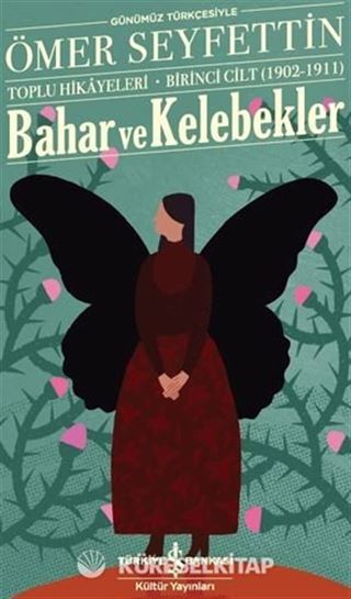 Bahar Ve Kelebekler Toplu Hikayeleri Günümüz Türkçesiyle Birinci Cilt (1902-1911)