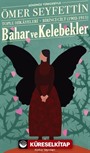Bahar Ve Kelebekler Toplu Hikayeleri Günümüz Türkçesiyle Birinci Cilt (1902-1911)