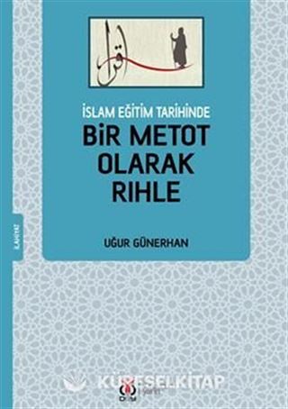İslam Eğitim Tarihinde Bir Metot Olarak Rıhle