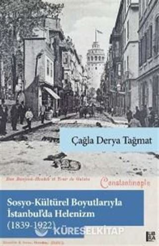 Sosyo-Kültürel Boyutlarıyla İstanbul'da Helenizm (1839-1922)