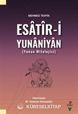 Mehmed Tevfik Esatîr-i Yunaniyan (Yunan Mitolojisi)