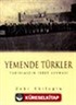 Yemende Türkler Tarihimizin İbret Levhası