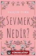 Sevmek Nedir?