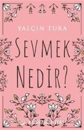 Sevmek Nedir?
