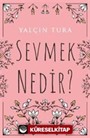 Sevmek Nedir?