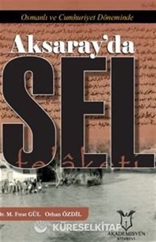 Osmanlı ve Cumhuriyet Döneminde Aksaray'da Sel Felaketi