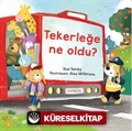 Tekerleğe Ne Oldu?