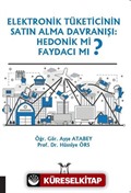 Elektronik Tüketicinin Satın Alma Davranışı: Hedonik Mi Faydacı Mı ?