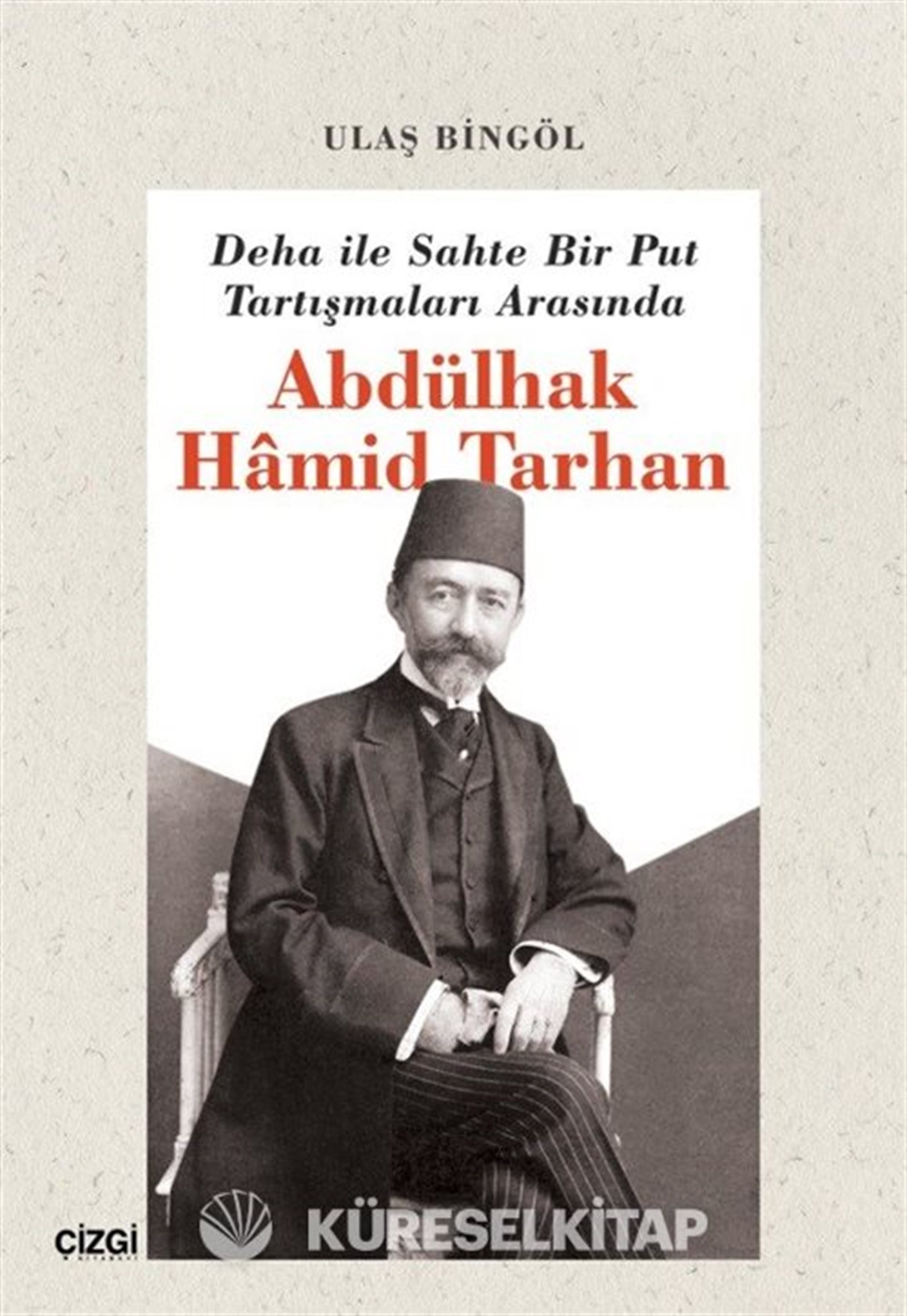 Deha ile Sahte Bir Put Tartışmaları Arasında Abdülhak Hamid Tarhan