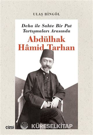 Deha ile Sahte Bir Put Tartışmaları Arasında Abdülhak Hamid Tarhan