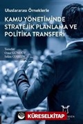 Uluslararası Örneklerle Kamu Yönetiminde Stratejik Planlama ve Politika Transferi