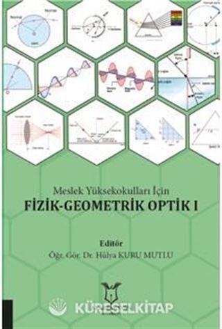 Meslek Yüksekokulları İçin Fi̇zi̇k-Geometri̇k Opti̇k I