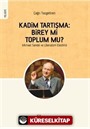 Kadim Tartışma: Birey mi, Toplum mu?