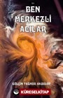 Ben Merkezli Acılar
