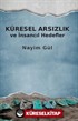 Küresel Arsızlık ve İnsancıl Hedefler