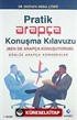 Pratik Arapça Konuşma Kılavuzu / Ben de Arapça Konuşuyorum (Günlük Arapça Konuşmalar)