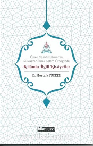 Ömer Nasûhi Bilmen'in Muvazzah İlm-i Kelam Örneğinde Kelamla İlgili Rivayetler
