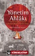 Yönetim Ahlakı İdeal ve Gerçeklik Arasında Siyasetnamelerde İyi Yönetim Arayışı