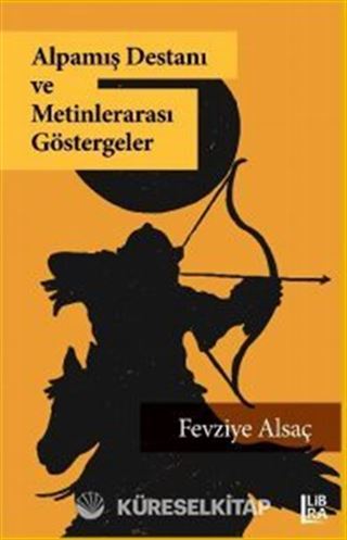 Alpamış Destanı ve Metinlerarası Göstergeler