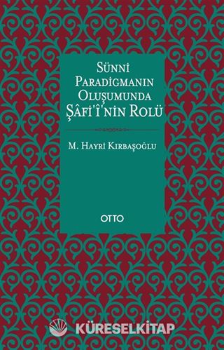 Sünni Paradigmanın Oluşumunda Şafi'i'nin Rolü