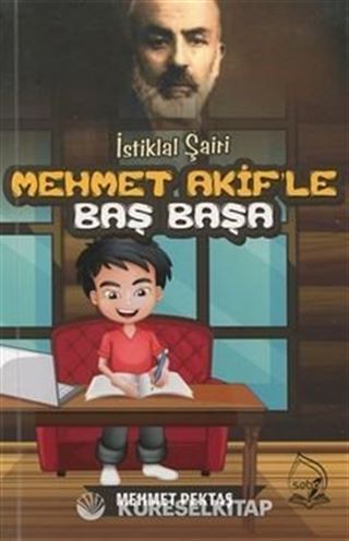 İstiklal Şairi Mehmet Akif'le Başbaşa