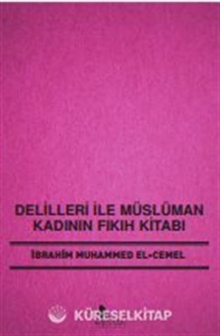 Delilleri ile Müslüman Kadının Fıkıh Kitabı