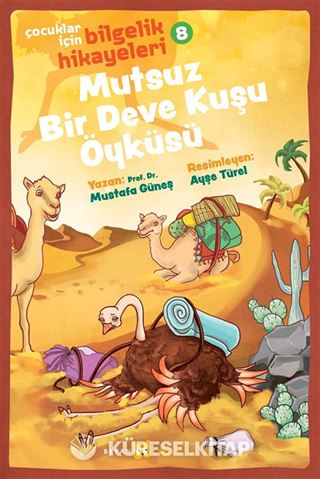 Mutsuz Bir Deve Kuşu Öyküsü / Çocuklar için Bilgelik Hikayeleri 8