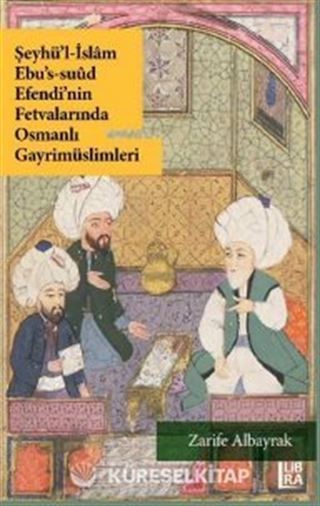 Şeyhü'l-İslam Ebu's-Suud Efendi'nin Fetvalarında Osmanlı Gayrimüslimleri