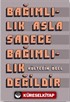 Bağımlılık Asla Sadece Bağımlılık Değildir