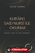 Kur'an'ı Said Nursi İle Okumak: Risale-i Nur'un Ana Temaları